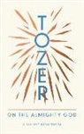 A W Tozer, A. W. Tozer, Ron Eggert - Tozer on the Almighty God