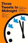 Herbert S Lin, Herbert S. Lin, Benjamin Loehrke, Harold A Trinkunas, Harold A. Trinkunas - Three Tweets to Midnight