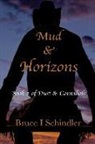 Bruce I. Schindler - Mud & Horizons: Book 2 of Dust & Cannibals