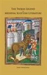 Emily Wingfield - The Trojan Legend in Medieval Scottish Literature
