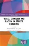 Steven (Loughborough University Bradbury, Steven Bradbury, Steven (Loughborough University Bradbury, Jim Lusted, Jim (University of Northampton Lusted, Jacco van Sterkenburg... - ''Race'', Ethnicity and Racism in Sports Coaching
