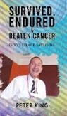 Peter King - Survived, Endured and Beaten Cancer