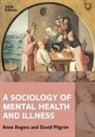David Pilgrim, Anne Rogers, Anne Pilgrim Rogers - Sociology of Mental Health and Illness 6e