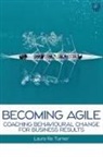 Laura Re Turner, Re Turner - Becoming Agile: Coaching Behavioural Change for Business Results
