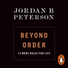 Jordan B Peterson, Jordan B. Peterson, Jordan B. Peterson - Beyond Order (Hörbuch)