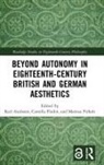 Karl (Soedertoern University Axelsson, Karl Axelsson, Karl (Soedertoern University Axelsson, Camilla Flodin, Camilla (Soedertoern University Flodin, Mattias Pirholt... - Beyond Autonomy in Eighteenth-Century British and German Aesthetics