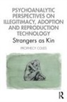 Prophecy Coles, Prophecy (London Centre for Psychotherapy) Coles, Coles Prophecy - Psychoanalytic Perspectives on Illegitimacy, Adoption Reproduction