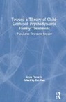 Anna Ornstein, Eva Rass - Toward a Theory of Child-Centered Psychodynamic Family Treatment