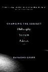 Raymond Geuss, Geuss Raymond - Changing the Subject