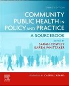 Sarah Cowley, Sarah (Emeritus Professor of Community Practice Development Cowley, Cowley Sarah, Karen Whittaker - Community Public Health in Policy and Practice