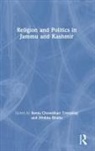 Mohita Chowdhari Tremblay Bhatia, Reeta Bhatia Chowdhari Tremblay, Mohita Bhatia, Reeta Chowdhari Tremblay, Reeta Chowdhari Tremblay - Religion and Politics in Jammu and Kashmir