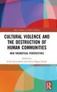 Fiona Greenland, Fiona (University of Chicago Greenland, Fatma Müge Göçek, Fatma (University of Michigan Muge Goecek, Fiona Greenland, Fiona (University of Chicago Greenland... - Cultural Violence and the Destruction of Human Communities - New Theoretical Perspectives