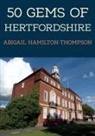 Abigail Hamilton-Thompson - 50 Gems of Hertfordshire