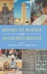 James W Watts, James W. Watts, Yohan Yoo - Books as Bodies and as Sacred Beings