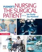 Ian Peate, Jay Macleod, Ian Peate, Ian (Head of School Peate, Ian (Visiting Professor St Georges University of London &amp; Kingston University London Peate, Ian (Visiting Professor St Georges University of London and Kingston University London Peate... - Pudner's Nursing the Surgical Patient