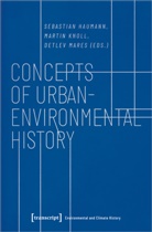 Sebastian Haumann, Martin Knoll, Detlev Mare, Sebastian Haumann, Marti Knoll, Martin Knoll... - Concepts of Urban-Environmental History