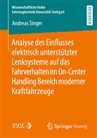 Andreas Singer - Analyse des Einflusses elektrisch unterstützter Lenksysteme auf das Fahrverhalten im On-Center Handling Bereich moderner Kraftfahrzeuge