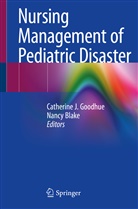 Blake, BLAKE, Nancy Blake, Catherine J. Goodhue, Catherin J Goodhue, Catherine J Goodhue - Nursing Management of Pediatric Disaster
