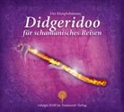 Adalgis Wulf - Der KlangSchamane: Didgeridoo für schamanische Reisen (Hörbuch)