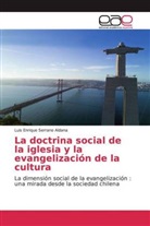 Luis Enrique Serrano Aldana - La doctrina social de la iglesia y la evangelización de la cultura