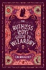C M Waggoner, C. M. Waggoner - The Ruthless Lady's Guide to Wizardry