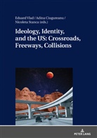 Adina Ciugureanu, Nicoleta Stanca, Eduard Vlad - Ideology, Identity, and the US: Crossroads, Freeways, Collisions