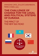 Amandin Cayol, Amandine Cayol, Pierr Chabal, Pierre Chabal, Zhuldy Sairambaeva, Zhuldyz Sairambaeva - The challenge of change for the legal and political systems of Eurasia