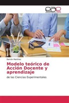 Ramón Martínez - Modelo teórico de Acción Docente y aprendizaje