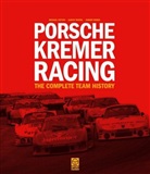 Michael Cotton, Ulrich Trispel, Robert Weber - Porsche Kremer Racing - The Complete Team History