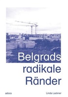 Linda Lackner - Belgrads radikale Ränder
