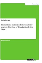Kelifa Shirago - Probabilistic methods of slope stability analysis. The Case of Wozeka-Gidole Cut Slope