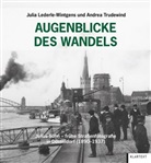 Juli Lederle-Wintgens, Julia Lederle-Wintgens, Andrea Trudewind, Stadtarchi der Landeshauptstadt Düsseldorf, Stadtarchiv der Landeshauptstadt Düsseldorf - Augenblicke des Wandels