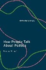Stephen Coleman, Stephen (Professor of Political Communication Coleman - How People Talk About Politics