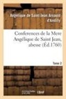 Charles Clémencet, Angéliq de Saint-Jean Arnauld d'Andilly, Angélique de Saint-Jean Arnauld d'Andilly, St-jean arnauld d an, St-Jean Arnauld d'Andilly - Conferences de la mere angelique