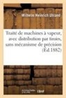 N. Jarry, Wilhelm Heinrich Uhland, Uhland-w h - Traite de machines a vapeur, avec