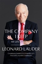 Leonard A. Lauder - The Company I Keep: My Life in Beauty