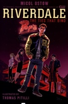 Micol Ostow, Thomas Pitilli, Thomas Pitilli - Riverdale: The Ties That Bind