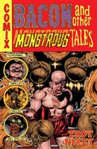 Michelle Madsen, Troy Nixey, Troy Madsen Nixey, Michelle Madsen, Troy Nixey - Bacon and Other Monstrous Tales
