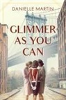 Danielle Martin - Glimmer As You Can