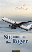 Hans Grabner - Sie nannten ihn Roger