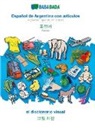 Babadada Gmbh - BABADADA, Español de Argentina con articulos - Korean (in Hangul script), el diccionario visual - visual dictionary (in Hangul script)