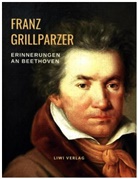 Franz Grillparzer - Erinnerungen an Beethoven
