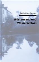 Heid Kampffmeyer, Heide Kampffmeyer - Wüstensand und Wasserschloss