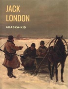 Jack London - Jack London: Alaska-Kid.