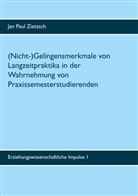 Jan Paul Zietzsch - (Nicht-)Gelingensmerkmale von Langzeitpraktika in der Wahrnehmung von Praxissemesterstudierenden