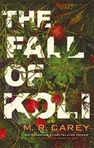 M R Carey, M. R. Carey, Carey M. R. - The Fall of Koli