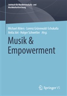 Michael Ahlers, Loren Grünewald-Schukalla, Lorenz Grünewald-Schukalla, Anita Jóri, Anita Jóri u a, Holger Schwetter - Musik & Empowerment