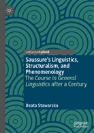 Beata Stawarska - Saussure's Linguistics, Structuralism, and Phenomenology