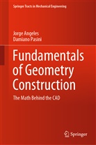 Jorg Angeles, Jorge Angeles, Damiano Pasini - Fundamentals of Geometry Construction