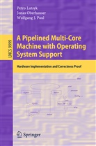 Petr Lutsyk, Petro Lutsyk, Jona Oberhauser, Jonas Oberhauser, Wolfgang J Paul, Wolfgang J. Paul - A Pipelined Multi-Core Machine with Operating System Support
